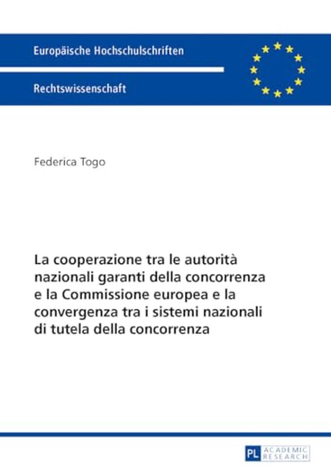 La Cooperazione Tra Le Autorita Nazionali Garanti Della Concorrenza E La Commissione Europea E La Convergenza Tra I Sistemi Nazionali Di Tutela Della Concorrenza