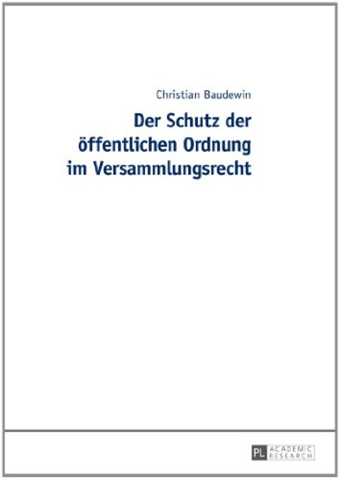 Der Schutz Der Oeffentlichen Ordnung Im Versammlungsrecht