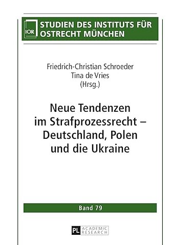 Neue Tendenzen im Strafprozessrecht - Deutschland, Polen und die Ukraine