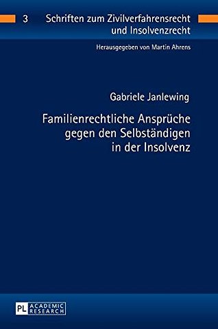 Familienrechtliche Ansprueche gegen den Selbstaendigen in der Insolvenz