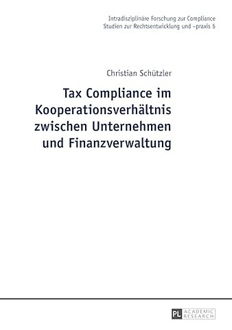 Tax Compliance im Kooperationsverhaeltnis zwischen Unternehmen und Finanzverwaltung