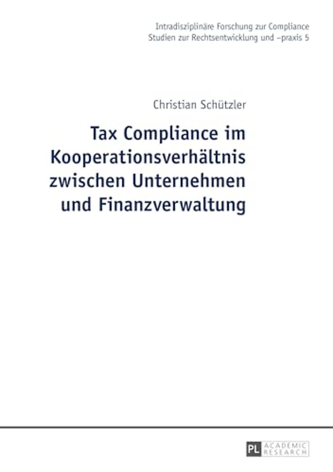 Tax Compliance im Kooperationsverhaeltnis zwischen Unternehmen und Finanzverwaltung