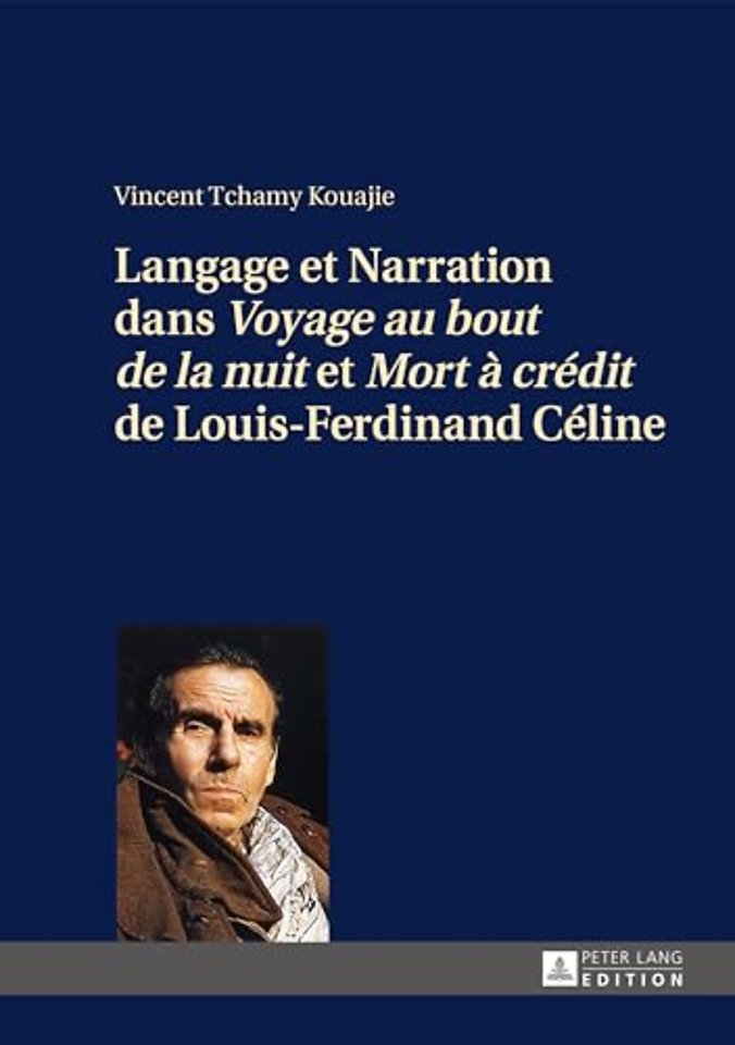 Langage Et Narration Dans «Voyage Au Bout de la Nuit» Et «Mort A Credit» de Louis-Ferdinand Celine