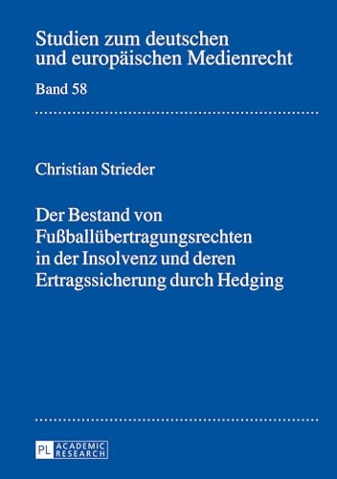 Der Bestand Von Fußballuebertragungsrechten in Der Insolvenz Und Deren Ertragssicherung Durch Hedging