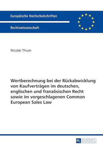 Wertberechnung Bei Der Ruckabwicklung Von Kaufvertragen Im Deutschen, Englischen Und Franzoesischen Recht Sowie Im Vorgeschlagenen Common European Sales Law