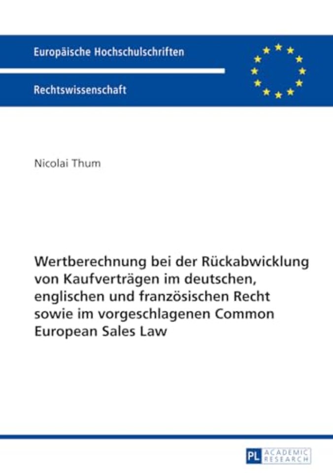 Wertberechnung Bei Der Ruckabwicklung Von Kaufvertragen Im Deutschen, Englischen Und Franzoesischen Recht Sowie Im Vorgeschlagenen Common European Sales Law