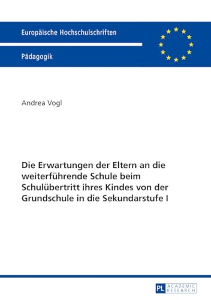 Die Erwartungen der Eltern an die weiterfuehrende Schule beim Schuluebertritt ihres Kindes von der Grundschule in die Sekundarstufe I