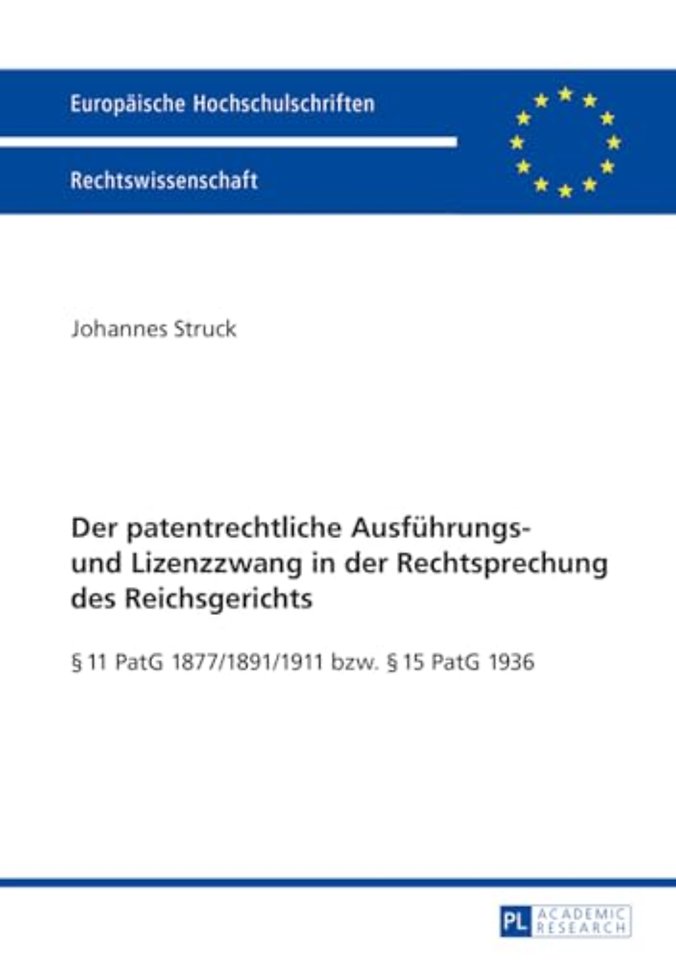 Der patentrechtliche Ausfuehrungs- und Lizenzzwang in der Rechtsprechung des Reichsgerichts
