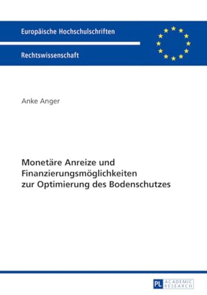 Monetaere Anreize Und Finanzierungsmoeglichkeiten Zur Optimierung Des Bodenschutzes