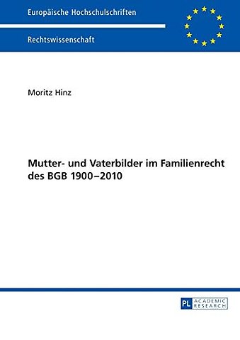 Mutter- Und Vaterbilder Im Familienrecht Des Bgb 1900-2010