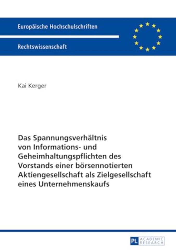 Das Spannungsverhaeltnis Von Informations- Und Geheimhaltungspflichten Des Vorstands Einer Boersennotierten Aktiengesellschaft ALS Zielgesellschaft Eines Unternehmenskaufs