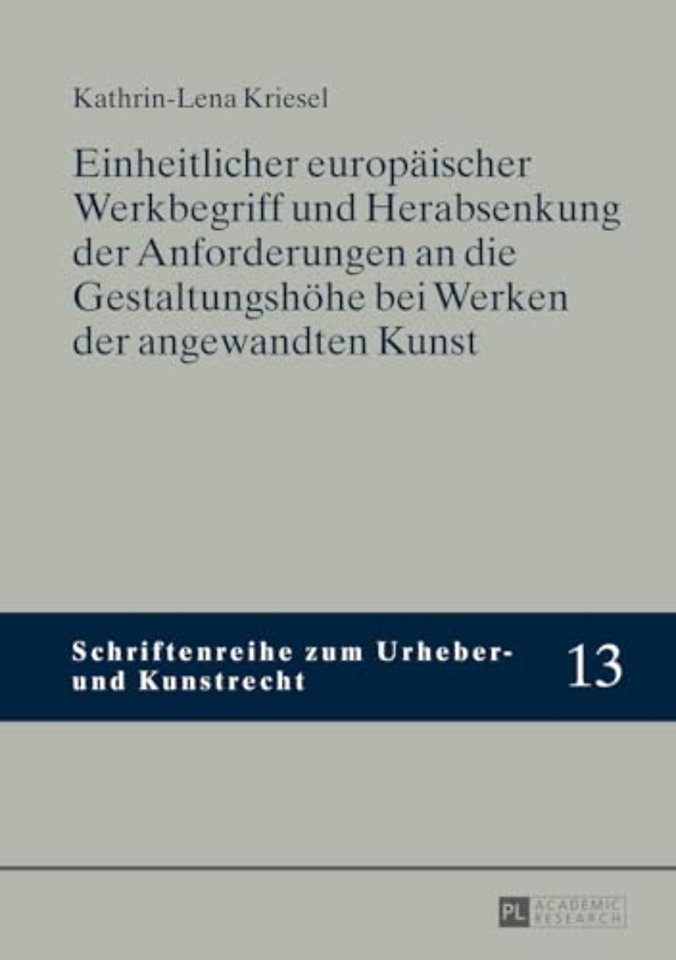 Einheitlicher europaeischer Werkbegriff und Herabsenkung der Anforderungen an die Gestaltungshoehe bei Werken der angewandten Kunst