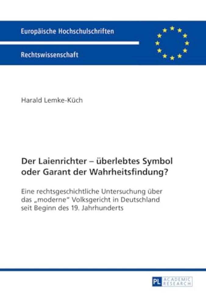 Der Laienrichter - ueberlebtes Symbol oder Garant der Wahrheitsfindung?