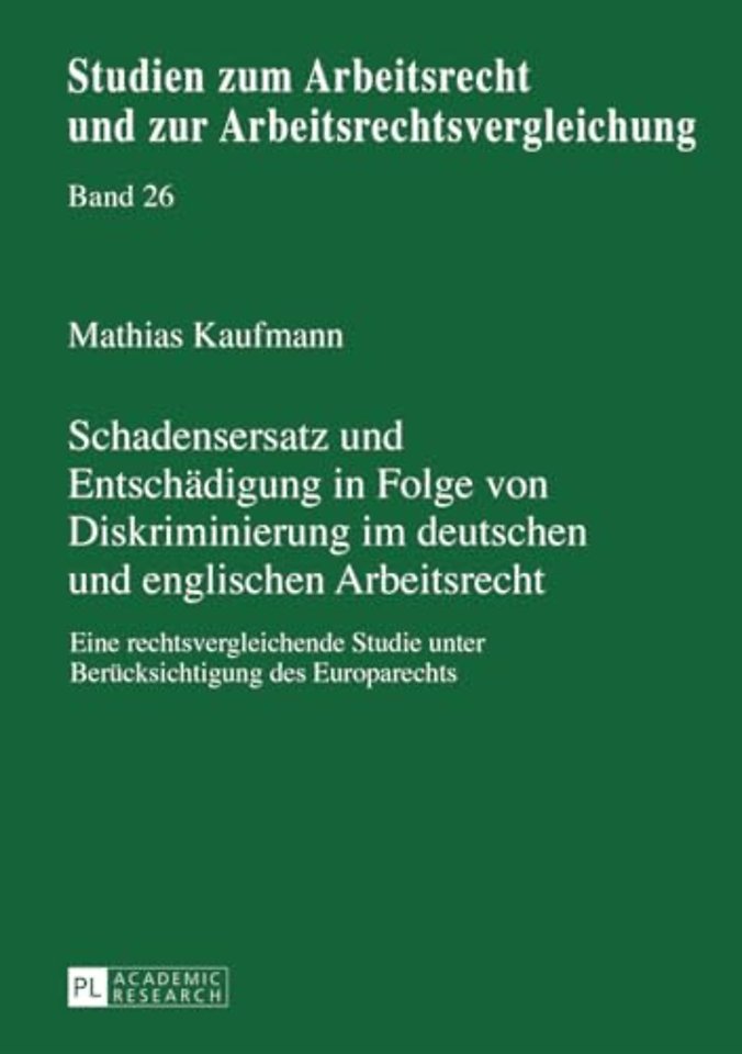 Schadensersatz Und Entschaedigung in Folge Von Diskriminierung Im Deutschen Und Englischen Arbeitsrecht