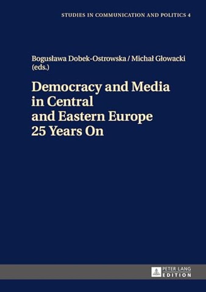 Democracy and Media in Central and Eastern Europe 25 Years On