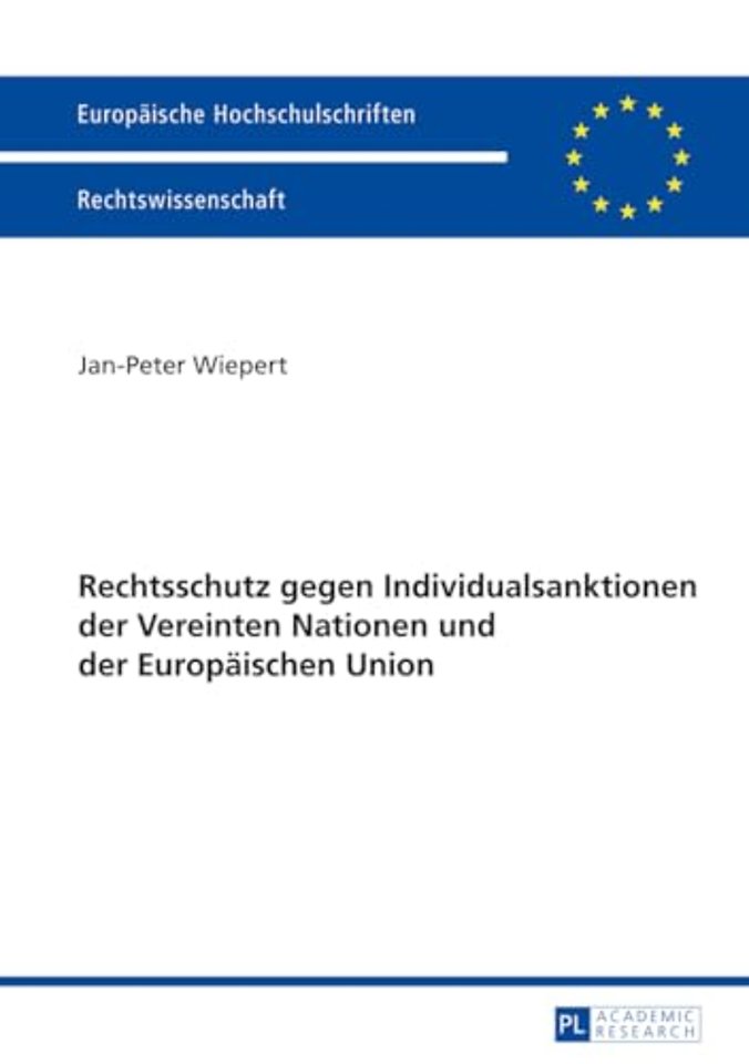 Rechtschutz gegen Individualsanktionen der Vereinten Nationen und der Europaeischen Union