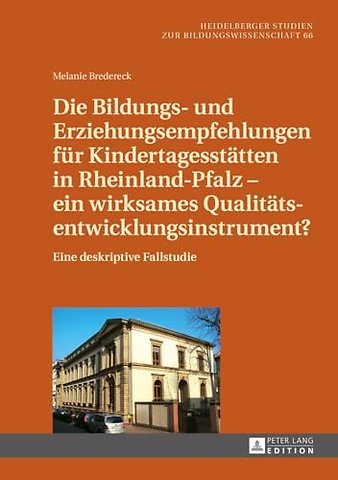 Die Bildungs- und Erziehungsempfehlungen fuer Kindertagesstaetten in Rheinland-Pfalz - ein wirksames Qualitaetsentwicklungsinstrument?