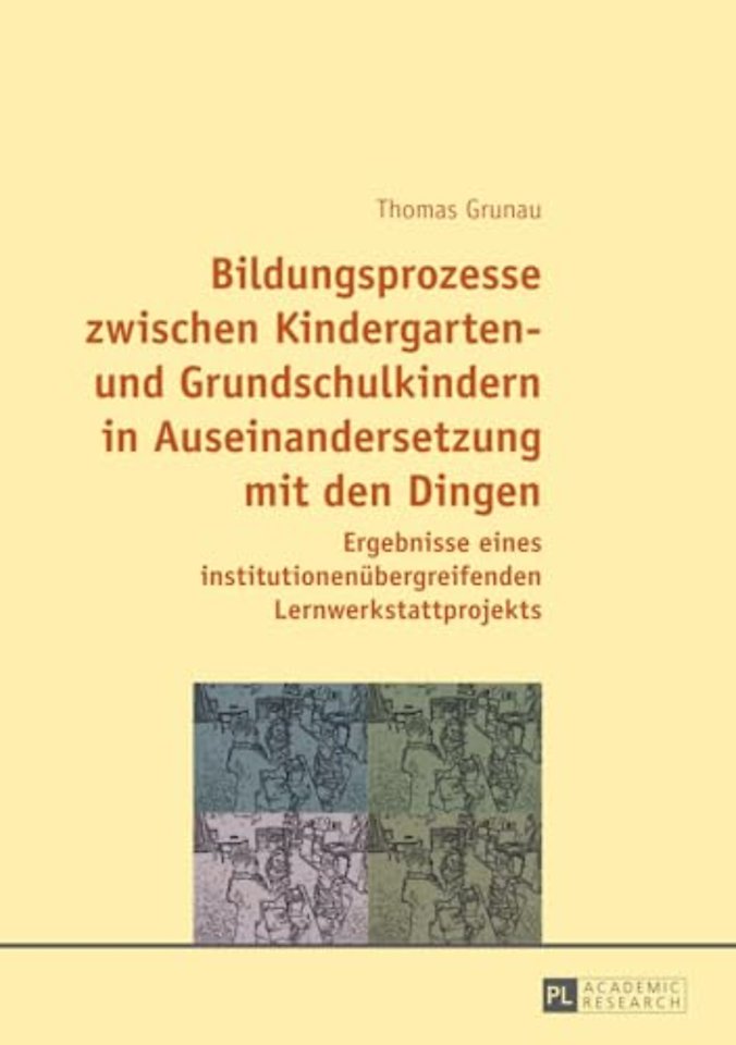 Bildungsprozesse Zwischen Kindergarten- Und Grundschulkindern in Auseinandersetzung Mit Den Dingen