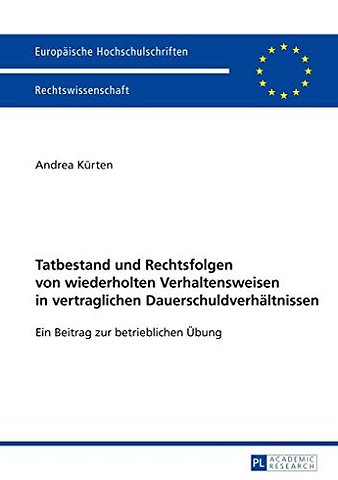Tatbestand Und Rechtsfolgen Von Wiederholten Verhaltensweisen in Vertraglichen Dauerschuldverhaltnissen