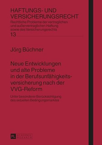 Neue Entwicklungen und alte Probleme in der Berufsunfaehigkeitsversicherung nach der VVG-Reform
