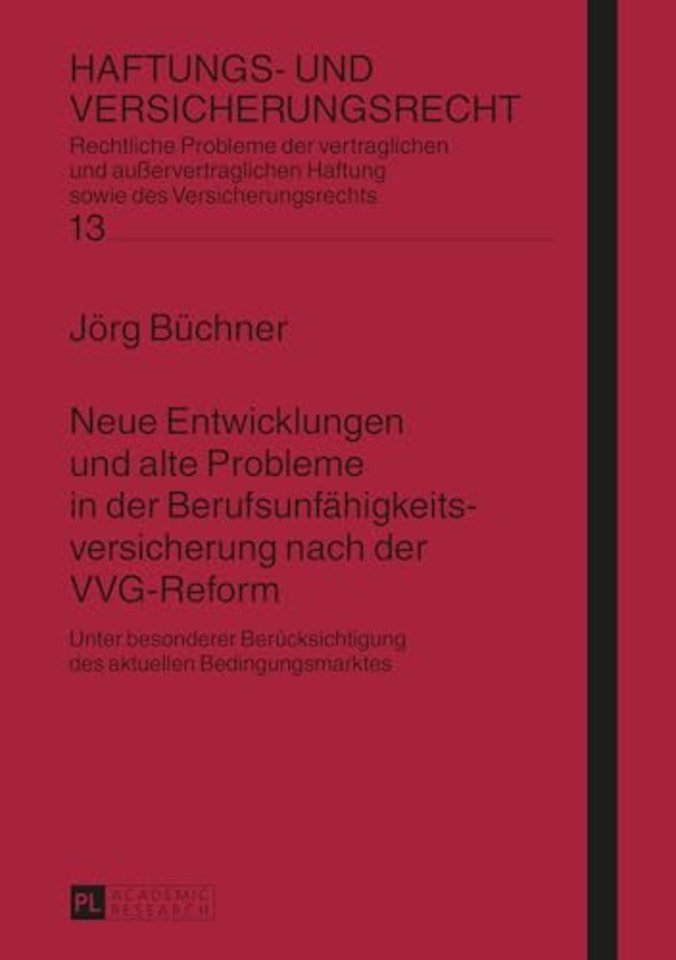 Neue Entwicklungen und alte Probleme in der Berufsunfaehigkeitsversicherung nach der VVG-Reform