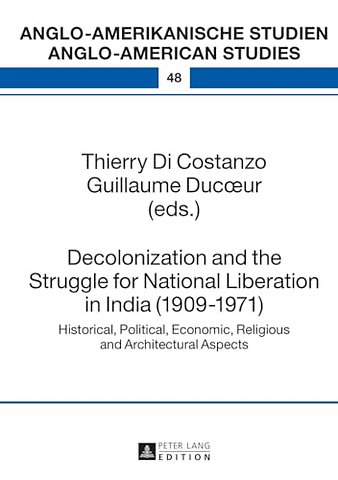 Decolonization and the Struggle for National Liberation in India (1909–1971)