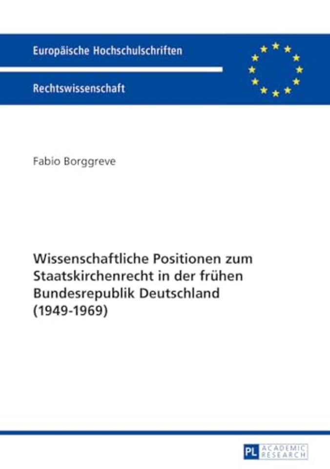 Wissenschaftliche Positionen Zum Staatskirchenrecht Der Fruhen Bundesrepublik Deutschland (1949-1969)