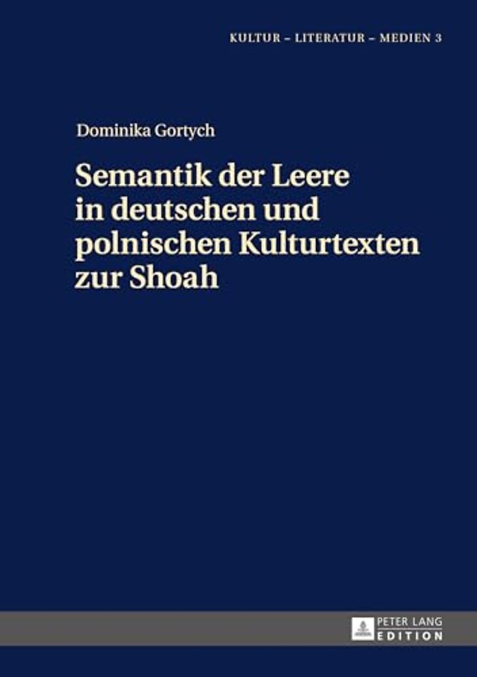 Semantik der Leere in deutschen und polnischen Kulturtexten zur Shoah