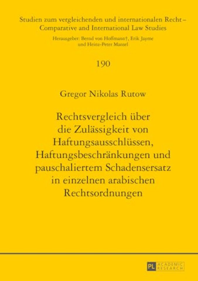 Rechtsvergleich Ueber Die Zulaessigkeit Von Haftungsausschluessen, Haftungsbeschraenkungen Und Pauschaliertem Schadensersatz in Einzelnen Arabischen Rechtsordnungen