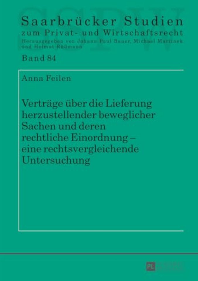 Vertrage UEber Die Lieferung Herzustellender Beweglicher Sachen Und Deren Rechtliche Einordnung - Eine Rechtsvergleichende Untersuchung