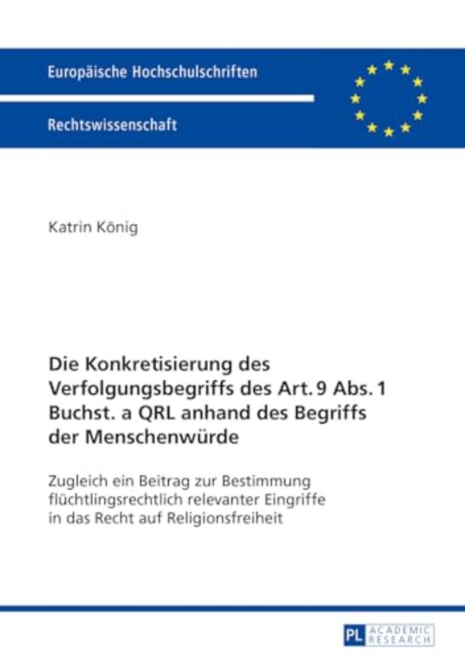 Die Konkretisierung Des Verfolgungsbegriffs Des Art. 9 Abs. 1 Buchst. a Qrl Anhand Des Begriffs Der Menschenwuerde