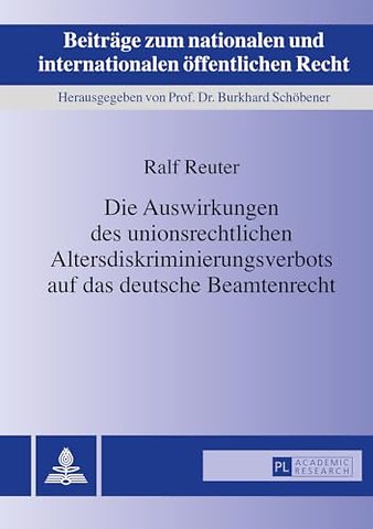 Die Auswirkungen Des Unionsrechtlichen Altersdiskriminierungsverbots Auf Das Deutsche Beamtenrecht