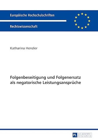 Folgenbeseitigung und Folgenersatz als negatorische Leistungsansprueche