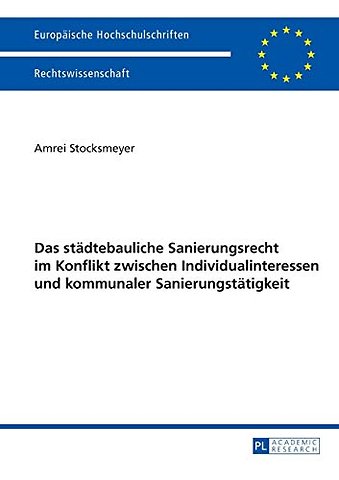 Das staedtebauliche Sanierungsrecht im Konflikt zwischen Individualinteressen und kommunaler Sanierungstaetigkeit