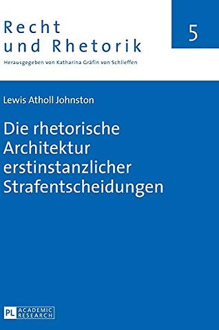 Die Rhetorische Architektur Erstinstanzlicher Strafentscheidungen