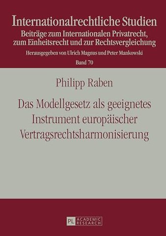 Das Modellgesetz als geeignetes Instrument europaeischer Vertragsrechtsharmonisierung