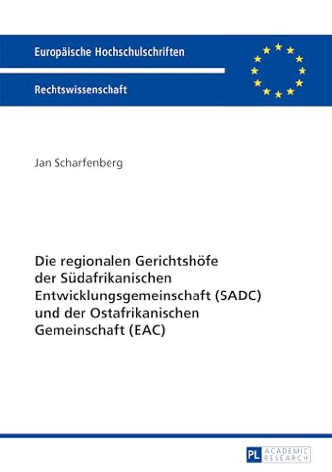 Die Regionalen Gerichtshoefe Der Suedafrikanischen Entwicklungsgemeinschaft (Sadc) Und Der Ostafrikanischen Gemeinschaft (Eac)