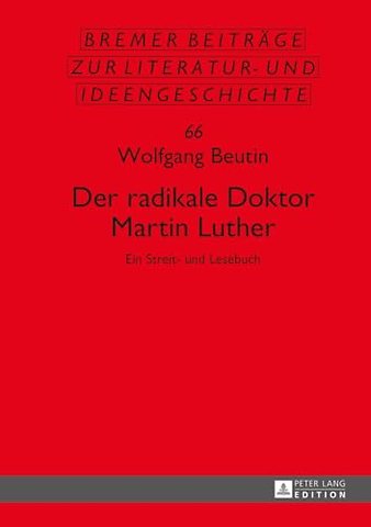 Der radikale Doktor Martin Luther