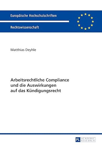 Arbeitsrechtliche Compliance Und Die Auswirkungen Auf Das Kuendigungsrecht