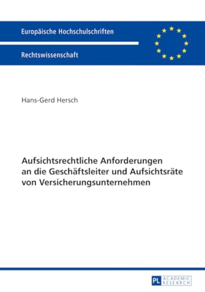 Aufsichtsrechtliche Anforderungen an Die Geschaeftsleiter Und Aufsichtsraete Von Versicherungsunternehmen