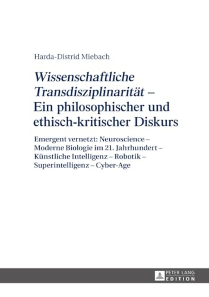 «Wissenschaftliche Transdisziplinaritaet» - Ein Philosophischer Und Ethisch-Kritischer Diskurs