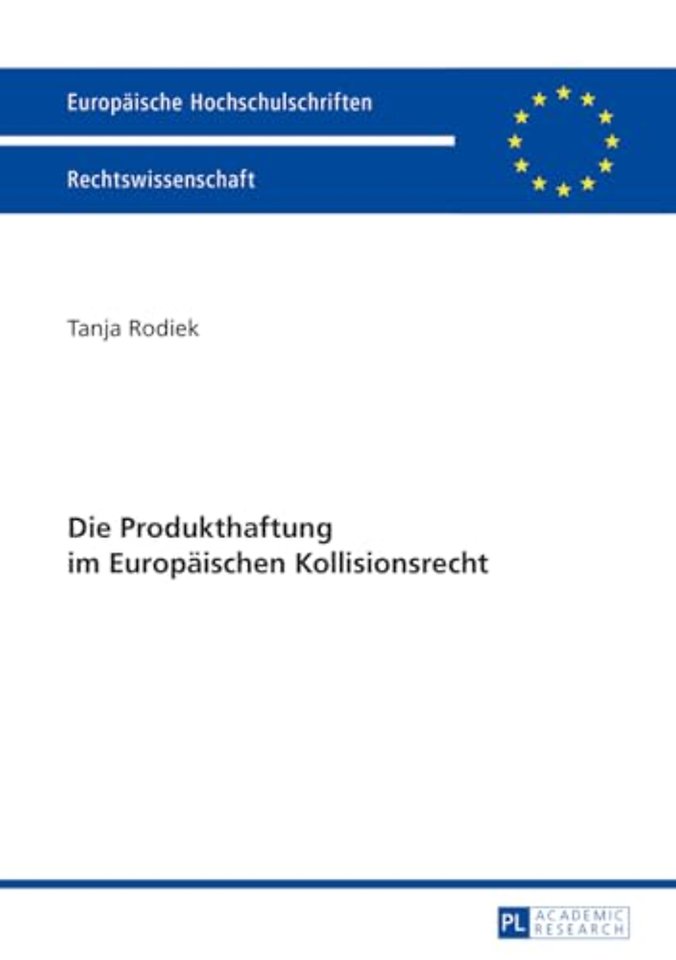 Die Produkthaftung Im Europaeischen Kollisionsrecht