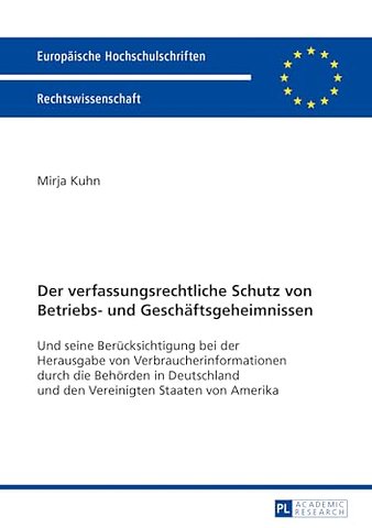 Der verfassungsrechtliche Schutz von Betriebs- und Geschaeftsgeheimnissen
