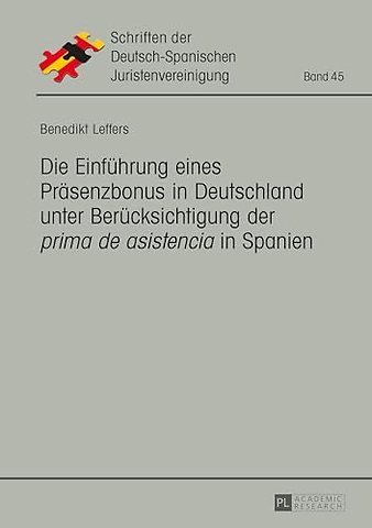 Die Einfuehrung eines Praesenzbonus in Deutschland unter Beruecksichtigung der prima de asistencia in Spanien