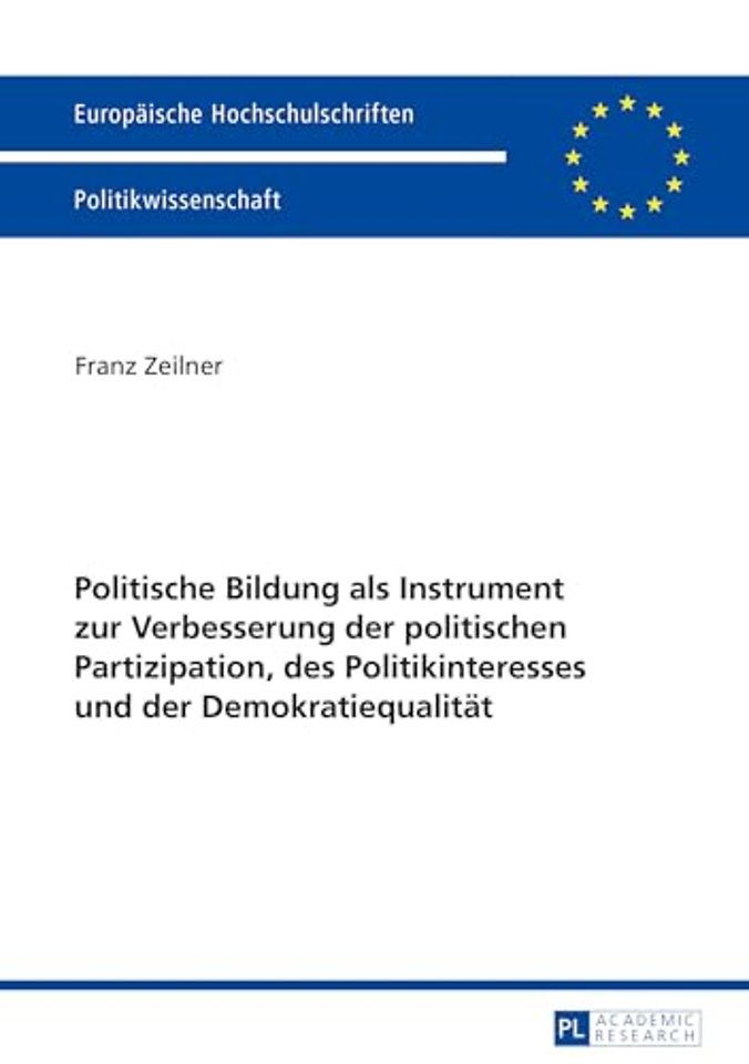 Politische Bildung als Instrument zur Verbesserung der politischen Partizipation, des Politikinteresses und der Demokratiequalitaet