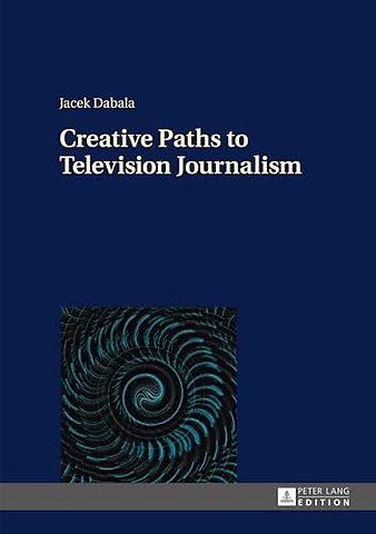 Creative Paths to Television Journalism