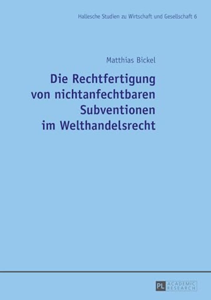 Die Rechtfertigung Von Nichtanfechtbaren Subventionen Im Welthandelsrecht