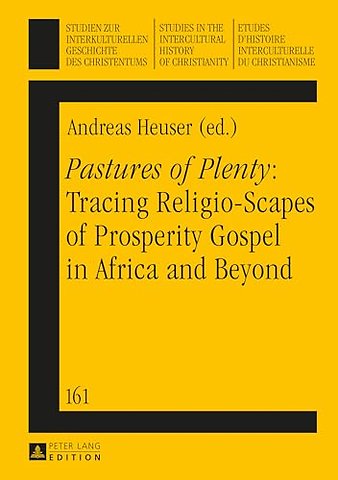 «Pastures of Plenty»: Tracing Religio-Scapes of Prosperity Gospel in Africa and Beyond