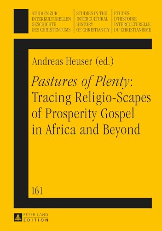 «Pastures of Plenty»: Tracing Religio-Scapes of Prosperity Gospel in Africa and Beyond