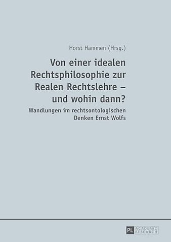 Von einer idealen Rechtsphilosophie zur Realen Rechtslehre - und wohin dann?